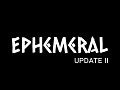 Ephemeral Update #2