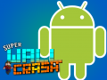 Super Wall Crash Available on Android!