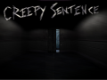  Creepy Sentence's demo in a few days!