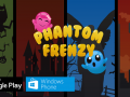 Phantom Frenzy,Out now for Android and Windows Phone