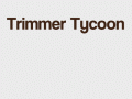 Trimmer Tycoon Progress Update 1