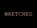 "Wretched" is on hiatus