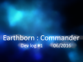 Dev log #1 Earthborn : Commander - 05/2016 - Making a game is not simple, but it's a great journey