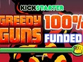 Greedy Guns got funded on kickstarter!!! Some stretch goals to announce! 