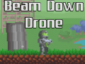 Beam Down Drone has launched!