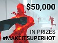 #MAKEITSUPERHOT Competition