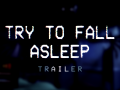 "Try To Fall Asleep" trailer