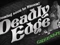 Deadly Edge Has Been Greenlit!