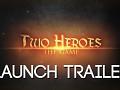 Two Heroes - Launch Trailer