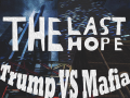 The Last Hope: Trump vs Mafia now in greenlight!