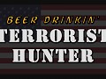 Beer Drinkin' Terrorist Hunter Just Released!