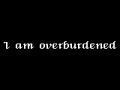 I am overburdened, loot is forever