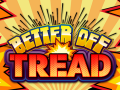 Better Off Tread: Putting the 'Fun' Back Into 'Conflagration'