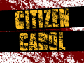 Citizen Carol is now LIVE on Kickstarter!
