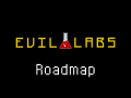 Evil Labs RoadMap
