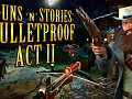 Prepare for exciting adventures in the II Act Guns'N'Stories: Bulletproof!