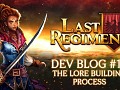 Last Regiment Dev Blog #17 – The Lore Building Process