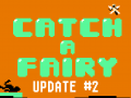 Catch A Fairy - Update #2