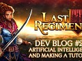 Last Regiment Dev Blog #20 - Artificial Intelligence and Creating the Tutorial