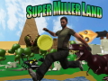 Super Miller Land