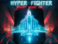 HyperFighter: Boost Mode ON Welcome to the party!