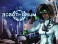 Robothorium Devlog: The BioThorium 