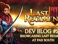 Dev Blog #21 - Showcasing Last Regiment at PAX South