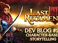 Last Regiment Dev Blog #23 – Everyone Has A Story