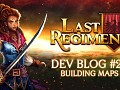 Last Regiment Dev Blog #29 - Building Maps