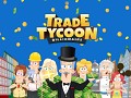 [NEW GAME] Trade Tycoon Billionaire - idle clicker tycoon game with a twist