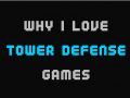 Why I Love Tower Defense Games (And You Should, Too!)