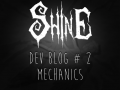 Shine - Dev Blog #2 - Mechanics 