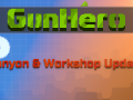 GunHero Workshop & Canyon Update