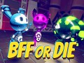 BFF or Die: Release Date Announced!