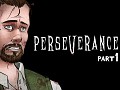 Perseverance: Part 1 is out now!