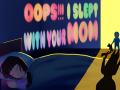 Oops!!! i Slept With Your Mom Gameplay