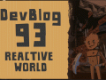 Dev Blog 93 - Reactive World - Trailer And Wishlist On Steam!