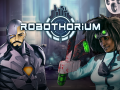  Robothorium - Devlog: special surprise and last factions missions