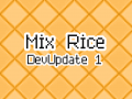 Mix Rice: DevUpdate 1