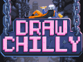 What about DRAW CHILLY?