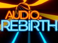 Audio Rebirth Beta Update - v0.5.1 - Upgrade Overhaul & Soundtrack
