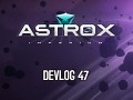 Astrox Imperium DEVLOG 47