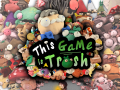 This Game Is Trash - Claymation Action Adventure