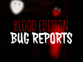 BUG REPORTS