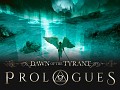 Introducing Dawn of the Tyrant: Prologues