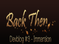 Back Then - Devblog #3 | Immersion