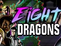 Eight Dragons is HERE!