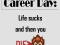 Career Day: Life sucks and then you die