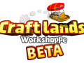 Play the Craftlands Workshoppe Beta Now! Beta live 9 - 14 April