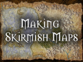 A Guide to Creating Skirmish Maps